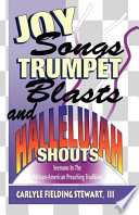 Joy Songs, Trumpet Blasts, and Hallelujah Shouts!