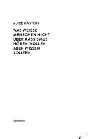 Was weisse Menschen nicht über Rassismus hören wollen