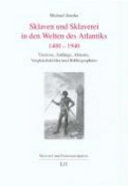 Sklaven und Sklaverei in den Welten des Atlantiks 1400-1940