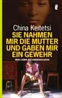 Sie nahmen mir die Mutter und gaben mir ein Gewehr