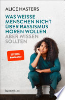 Was weiße Menschen nicht über Rassismus hören wollen, aber wissen sollten