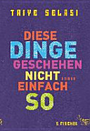 Diese Dinge geschehen nicht einfach so : Roman