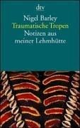 Traumatische Tropen. Notizen aus meiner Lehmhütte