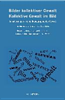 Bilder kollektiver Gewalt - Kollektive Gewalt im Bild