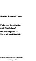 Zwischen Prostitution und Revolution?: Die US-Negerin Vorurteil u. Realität/ Monika Raeithel-Thaler