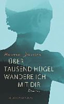 Über tausend Hügel wandere ich mit dir